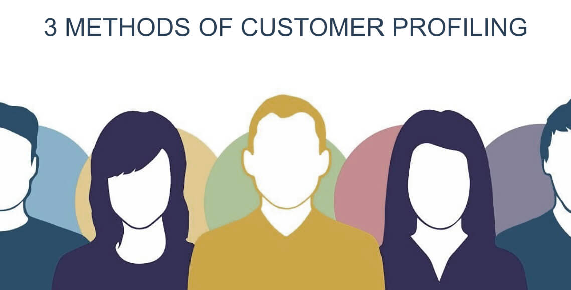 What Are The 3 Methods Of Customer Profiling