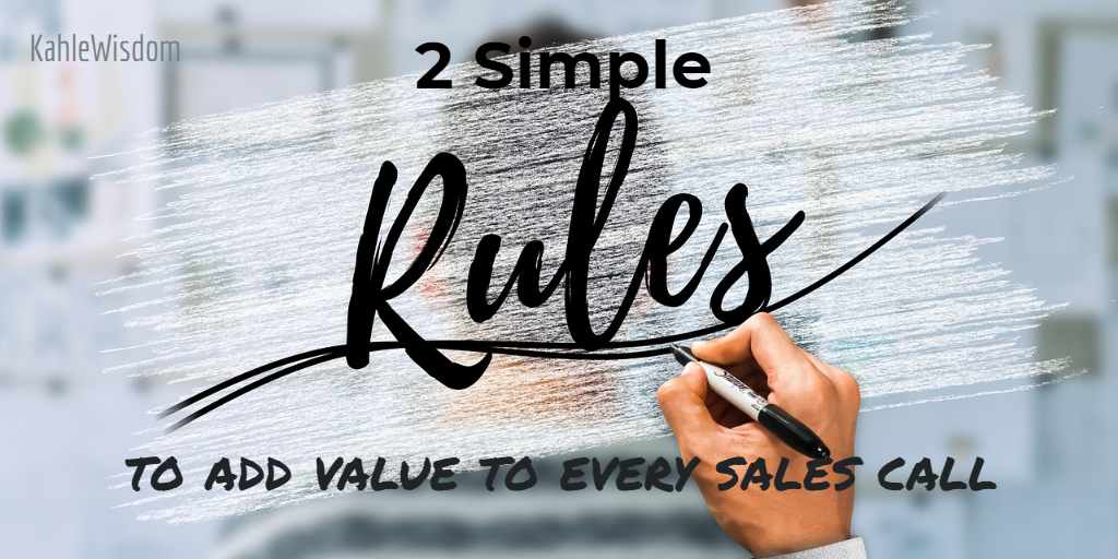 2 Simple Rules to add Value to Every Sales Call